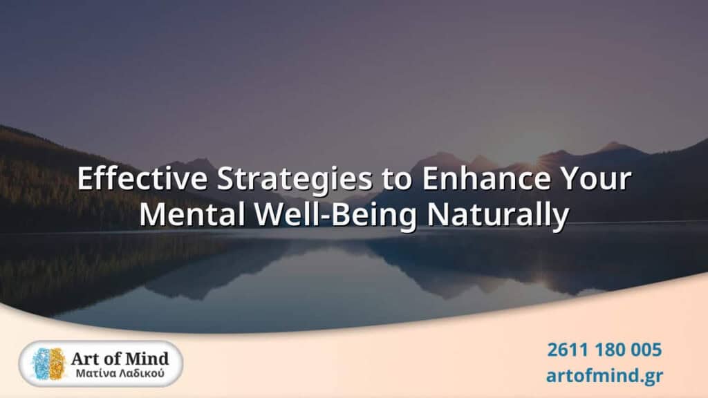 Illustration representing effective strategies to naturally enhance mental well-being through evidence-based psychological practices and personal growth techniques at Art of Mind center in Patras, Greece.