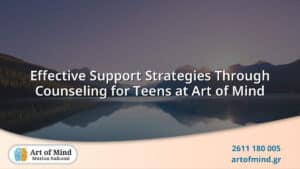 Teen counseling session at Art of Mind center in Patras, Greece, showcasing evidence-based support strategies for adolescent mental health and well-being.