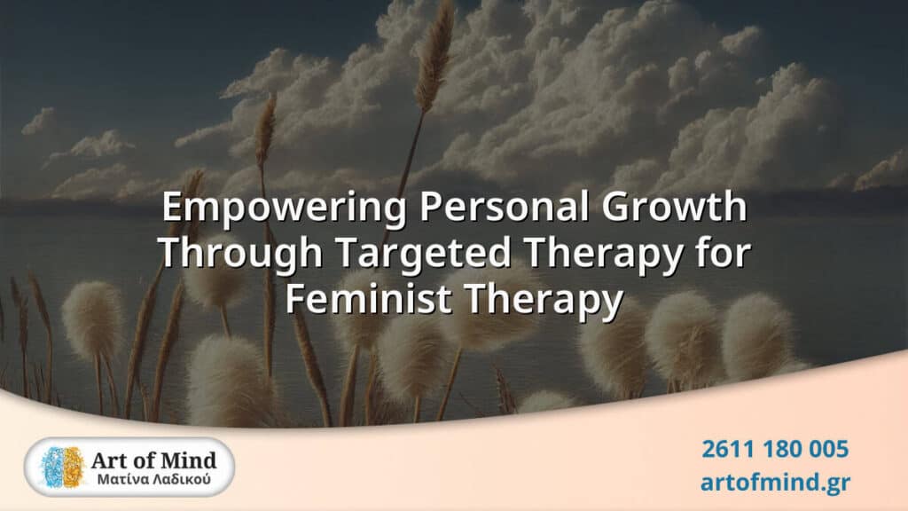 A visual representation highlighting empowerment and personal growth through feminist therapy, focusing on addressing gender-based challenges and social justice within psychotherapy in Patras, Greece.