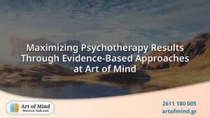 Visual representation of maximizing psychotherapy outcomes using evidence-based approaches at Art of Mind, highlighting mental health improvement and therapeutic connection in Patras, Greece.