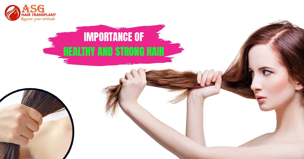 Importance of healthy and strong hair