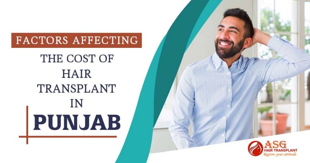 Factors That Consider The Cost of Hair Transplant in Punjab