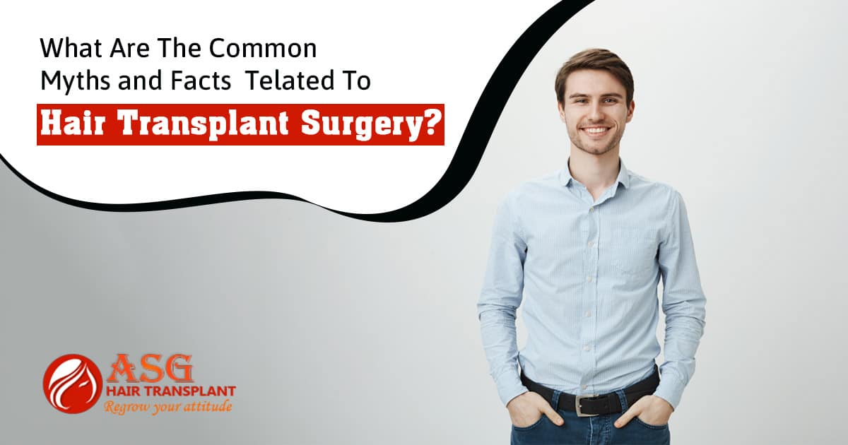 What are the common myths and facts related to hair transplant surgery