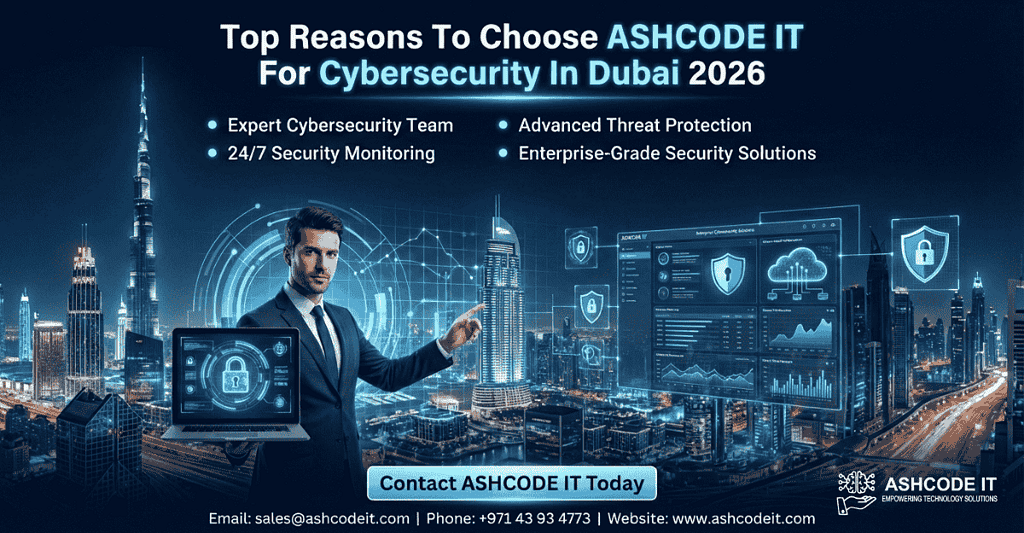 Top Reasons To Choose ASHCODE IT For Cybersecurity In Dubai 2026