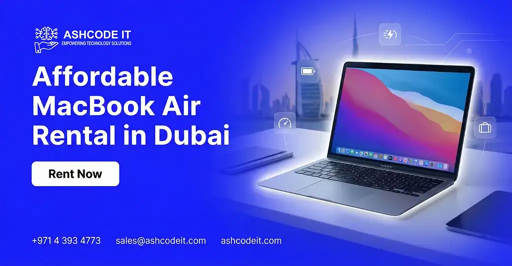 Affordable MacBook Air Rental in Dubai for Hybrid Work Pros
