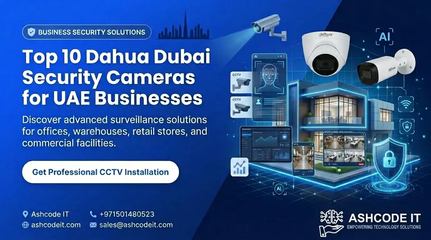 Top 10 Dahua Dubai Security Cameras for UAE Businesses