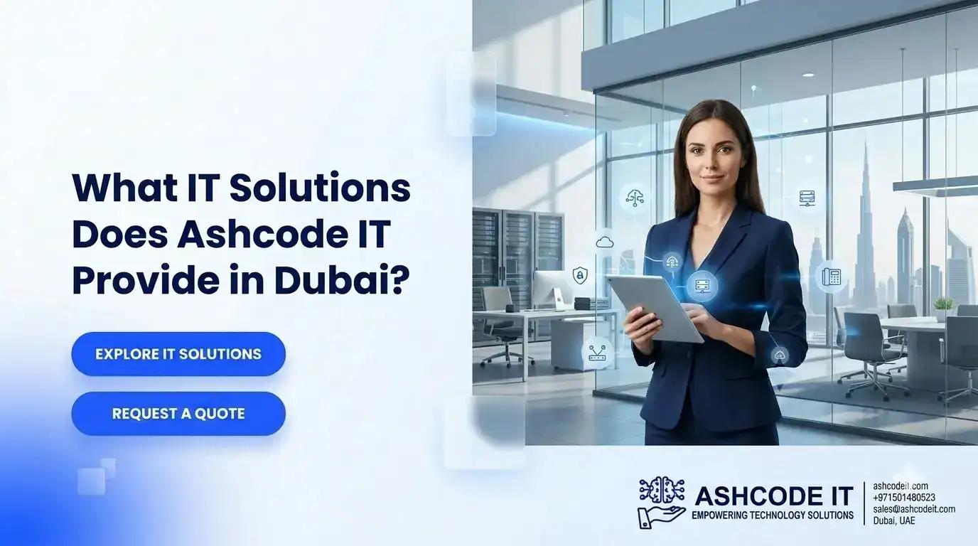 What IT Solutions Does Ashcode IT Provide in Dubai?