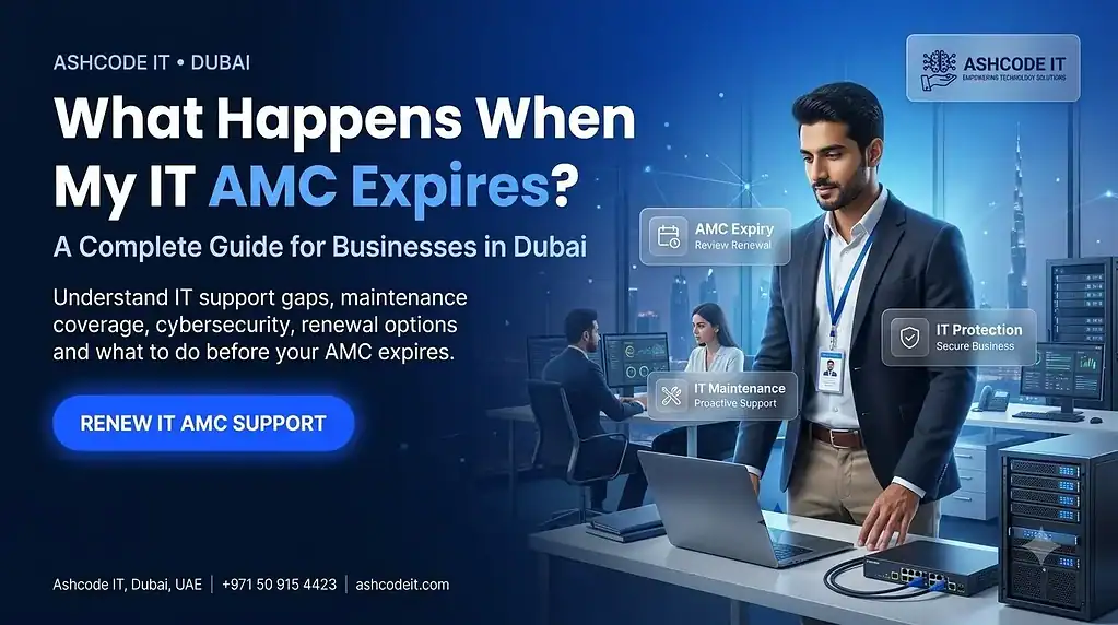 What Happens When My IT AMC Expires? A Complete Guide for Dubai Businesses