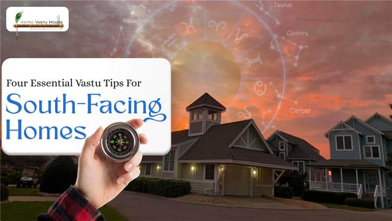 South-facing home Vastu tips for positive energy and harmony, astrology, and vastu principles.