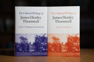 The Collected Writings of James Henley Thornwell Volumes 3 & 4