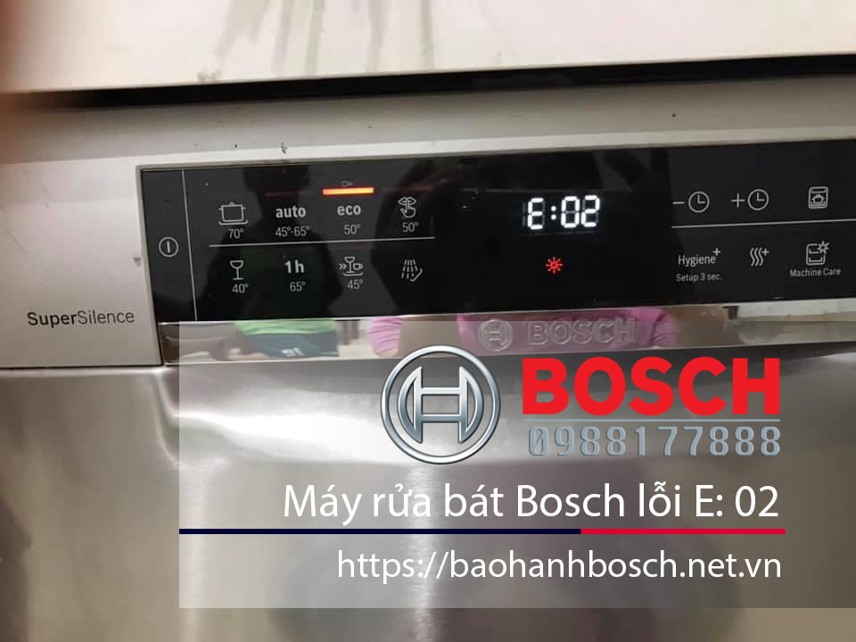 Các bước bảo hành Bosch, sửa chữa máy rửa bát Bosch lỗi E: 02 chính hãng.