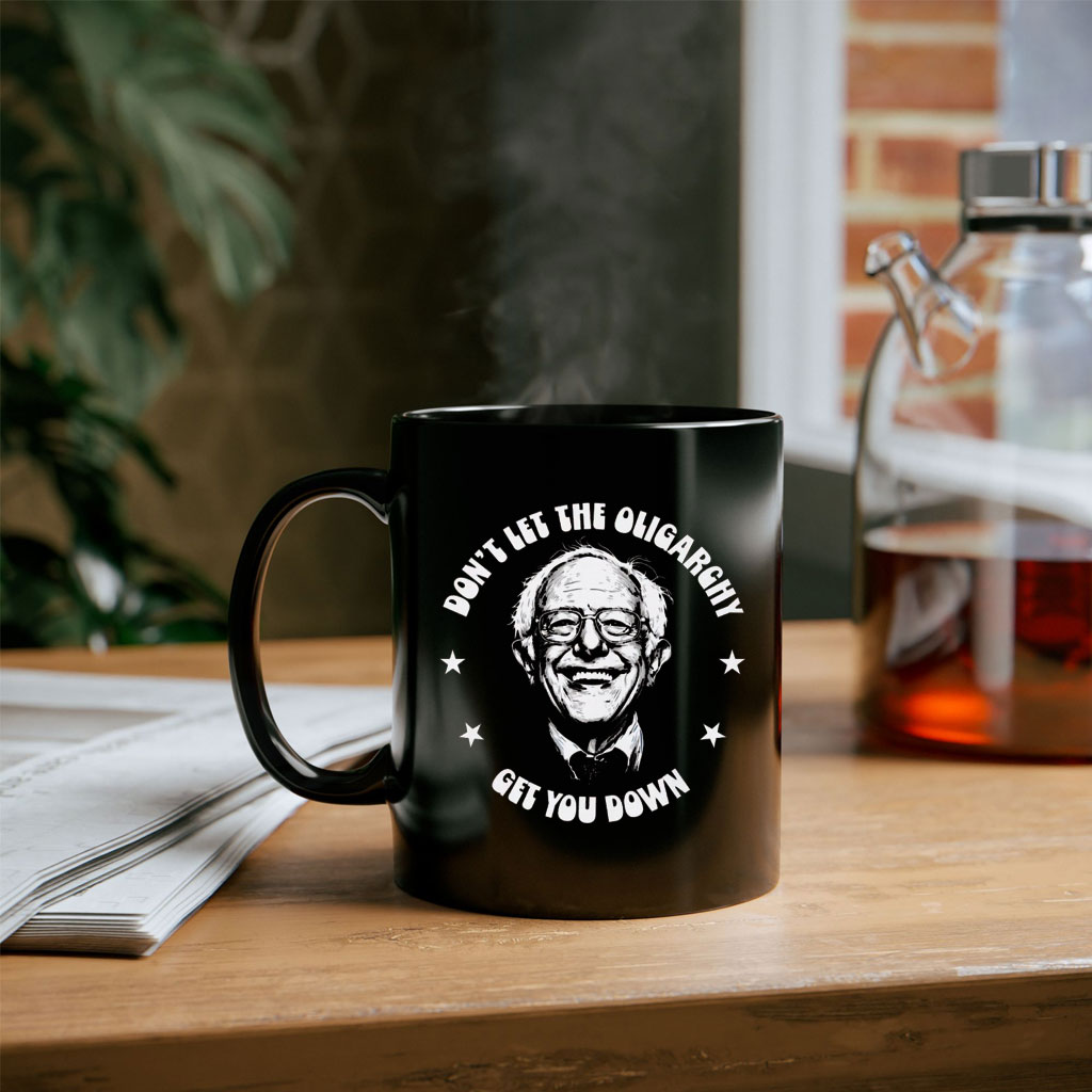 Bernie Sanders, Don't Let The Oligarchy Get You Down Mug