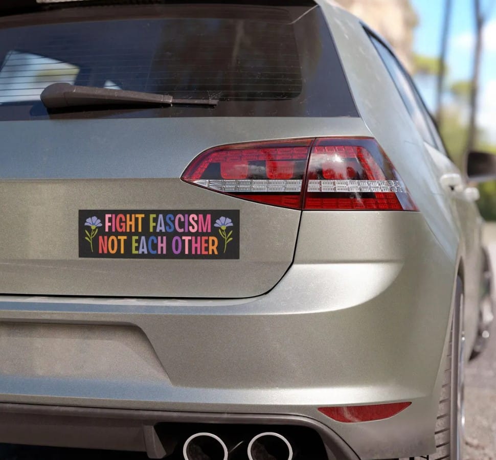 Fight Fascism Not Each Other Car Magnet