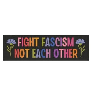 Fight Fascism Not Each Other Car Magnet