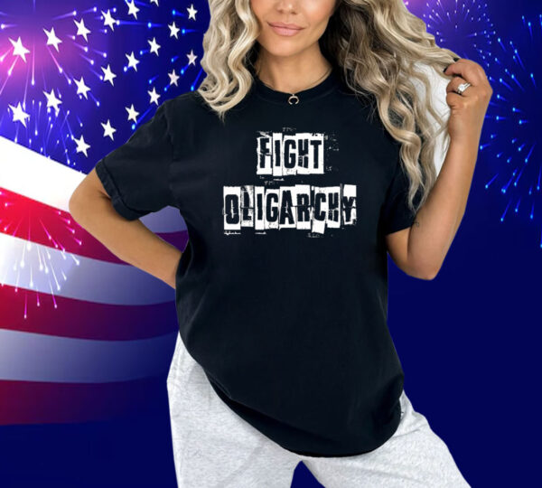 Fight Oligarchy Shirts