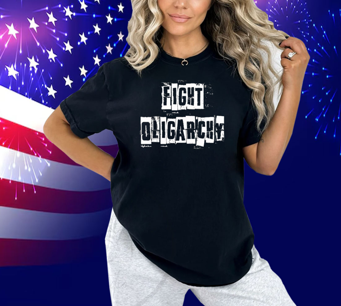 Fight Oligarchy Shirts