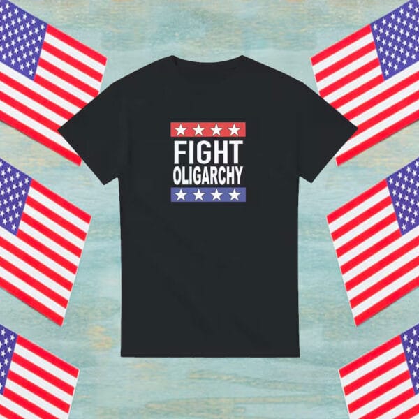Fight Oligarchy TShirt - Anti Trump Shirt