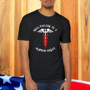 Healthcare Is A Human Right - Caduceus, Medicare For All, Bernie Sanders T-Shirt