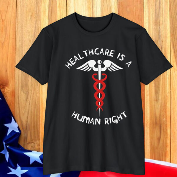 Healthcare Is A Human Right - Caduceus, Medicare For All, Bernie Sanders T-Shirt