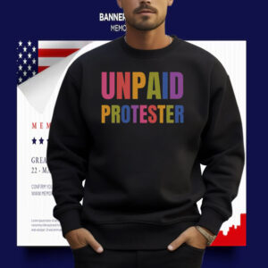 Unpaid Protester Shirt