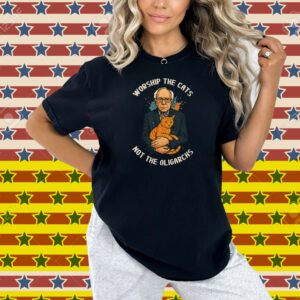 Worship The Cats Not The Oligarchs Shirt