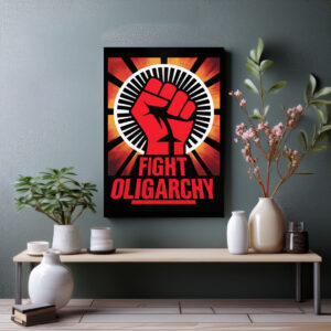 Fight Oligarchy Foam Board Protest Poster