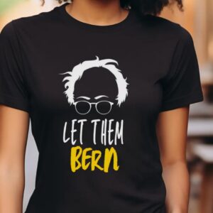 Let Them Bern Inspirational Tee shirt