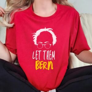 Let Them Bern Inspirational Tee shirt