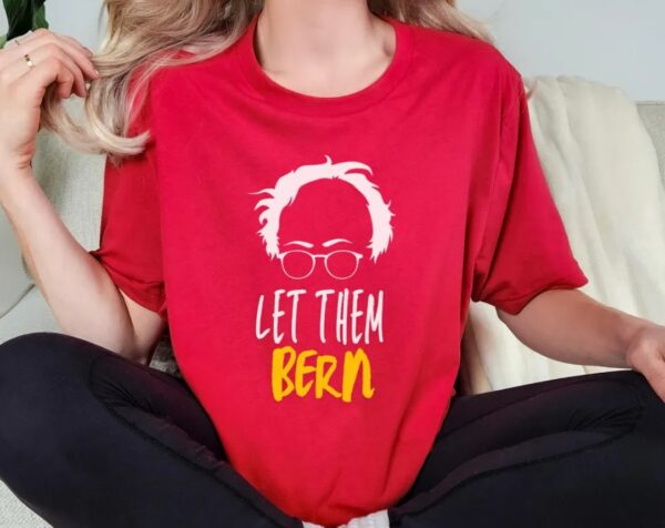 Let Them Bern Inspirational Tee shirt