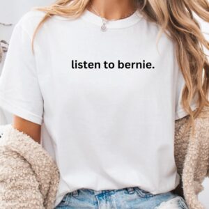 Listen to Bernie Unisex Tee shirt