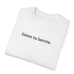 Listen to Bernie Unisex Tee shirt