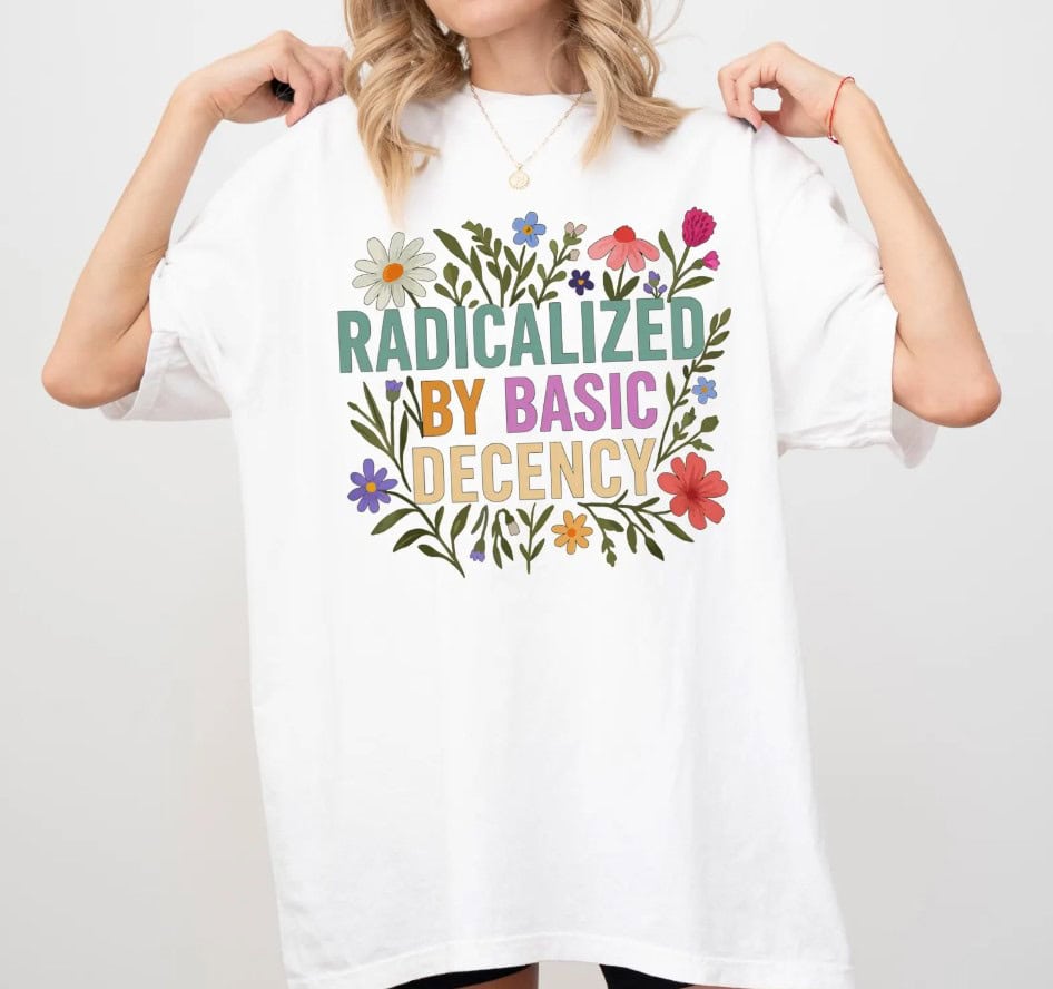 Radicalized by Basic Decency Comfort Colors Shirt