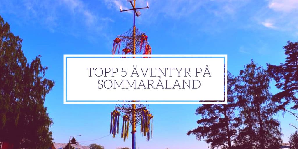 topp 5 äventyr på sommaråland
