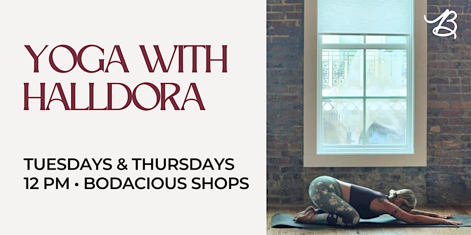 Yoga with Halldora - Bodacious Shops, Tuesdays & Thursdays at 12 PM, Join local yoga classes for relaxation and wellness in a welcoming studio environment.
