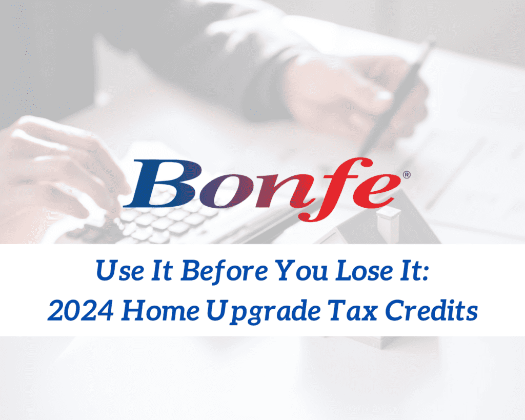 Bonfe Insider: Use It Before You Lose It! Grab your 2024 Home Upgrade Tax Credits. Visualize someone with a calculator in the background, planning their November 2024 home improvements wisely.