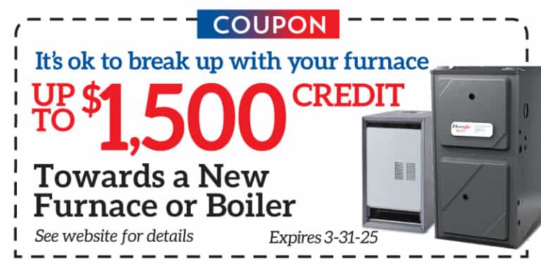 Exclusive Bonfe Insider offer: Get up to $1,500 credit towards a new furnace or boiler. Valid through February 2025. Don't miss out—expires 3-31-25!.