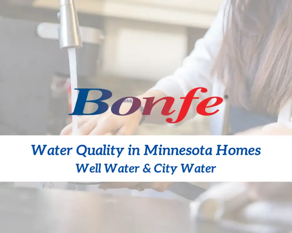 A person uses a kitchen faucet with the text: "Bonfe. Water Quality in Minnesota Homes. Well Water & City Water.