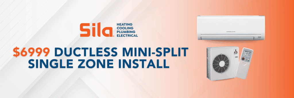 Advertisement for Sila featuring a $6999 ductless mini-split Single Zone Install, showcasing an air conditioning unit, remote, and condenser. Perfect comfort and efficiency for your home in one easy installation.