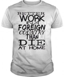 Better work in a foreign country than die at home