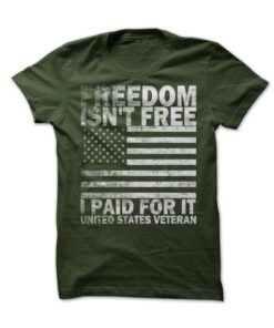 Freedom Isnt Free I Paid For It - US Veterans