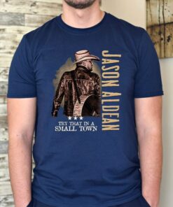 Jason Aldean Try That In A Small Town TShirts