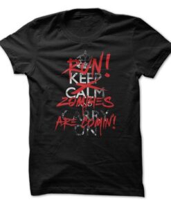 Keep Calm Parody Zombies Are Comin T Shirt