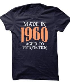 MADE IN 1960 AGED TO Perfection