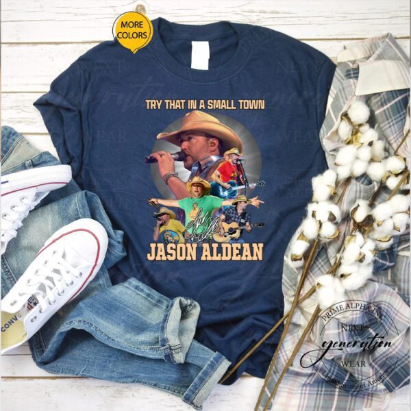 That In A Small Town Jason Aldean Shirts