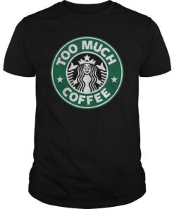Too Much Coffee