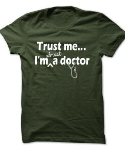 Trust me Im almost a doctor