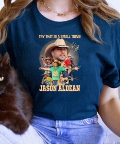 Try That In A Small Town Jason Aldean T Shirts
