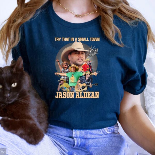 Try That In A Small Town Jason Aldean T Shirts