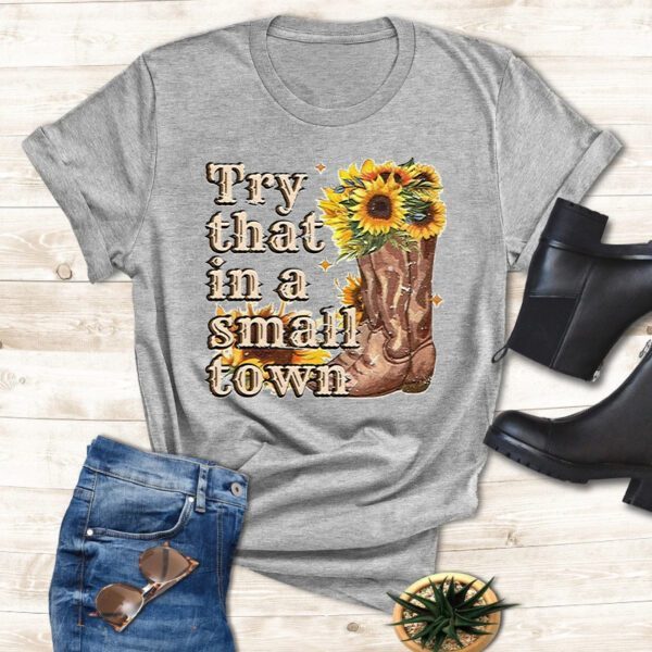 Try That In A Small Town Jason Aldean Unisex 2023 T Shirt