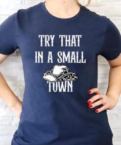 Try That In A Small Town Jason Aldean Unisex TShirts